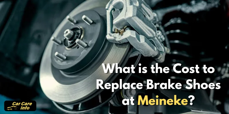 How Much Does It Cost To Replace Brake Shoes At Meineke